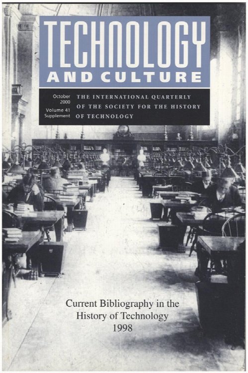 Technology and Culture: Current Bibliography in the History of Technology 1998 (October 2000, Volume 41, Supplement)