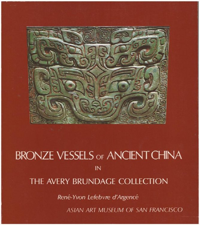 Bronze Vessels of Ancient China in the Avery Brundage Collection