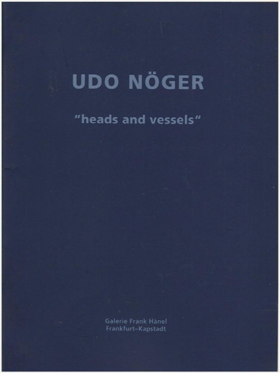 Udo Noger: Heads and Vessels 1995-1996