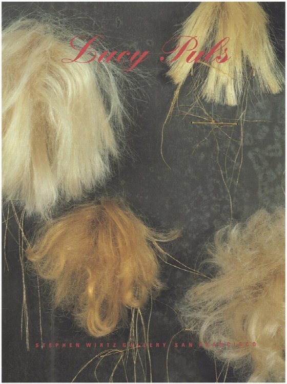 Lucy Puls, with essays by Marcia Tanner and Jeff Kelley