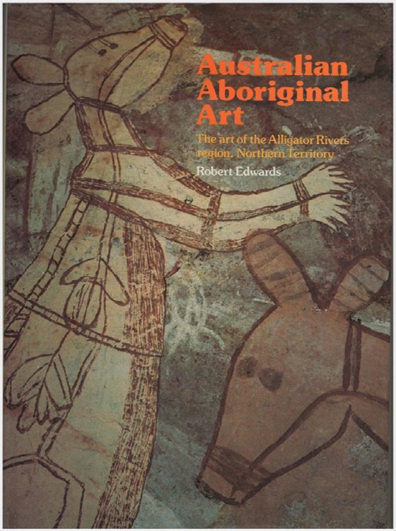 Australian Aboriginal Art: The Art of the Alligator Rivers Region, Northern Territory