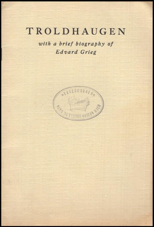 Troldhaugen With a Brief Biography of Edvard Grieg