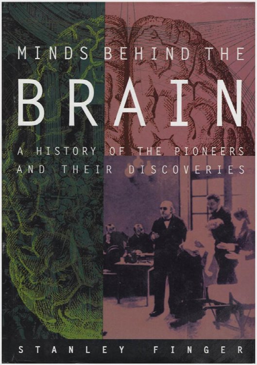 Minds Behind the Brain: A History of the Pioneers and Their Discoveries