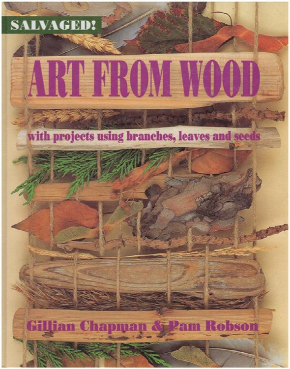 Art from Wood: With Projects Using Branches, Leaves, and Seeds