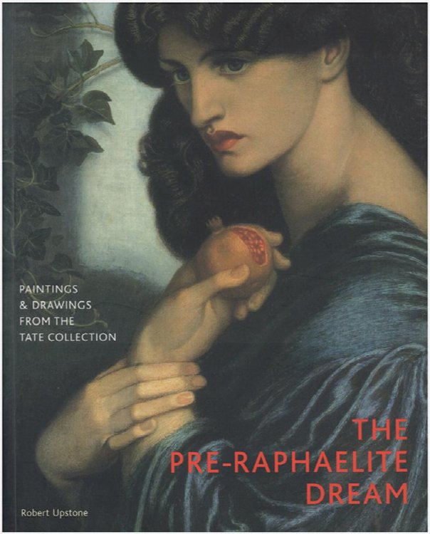 The Pre-Raphaelites Dream: Paintings and Drawings from the Tate Collection