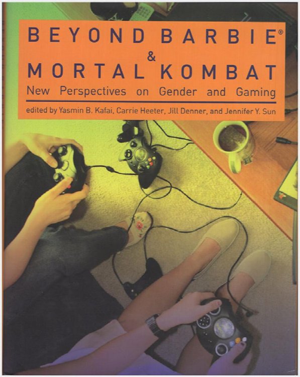 Beyond Barbie and Mortal Kombat: New Perspectives on Gender and Gaming