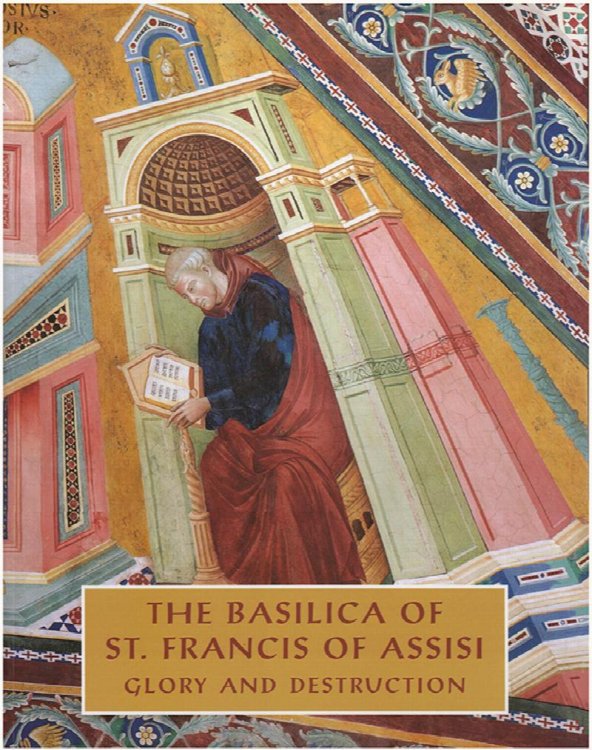 The Basilica of Saint Francis of Assisi: Glory and Destruction