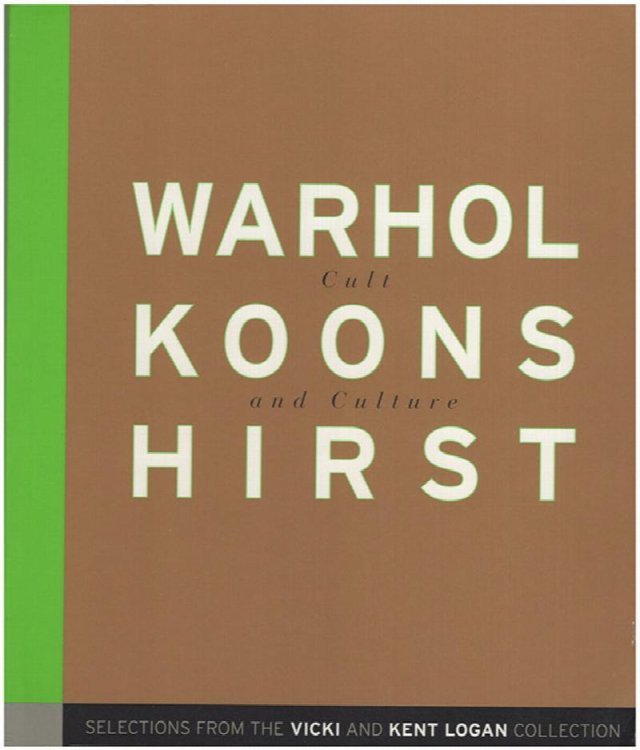 Warhol, Koons, Hirst: Cult and Culture: Selections from the Logan Collection
