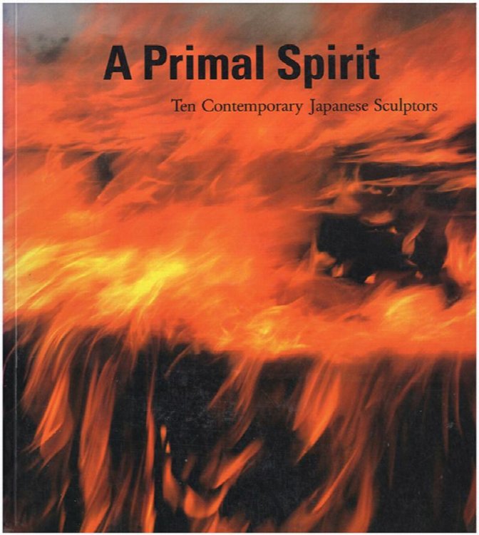 A Primal Spirit Ten Contemporary Japanese Sculptors (with Gallery Handout)