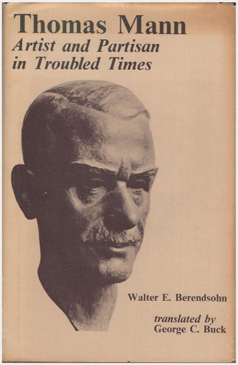Thomas Mann: Artisan and Partisan in Troubled Times