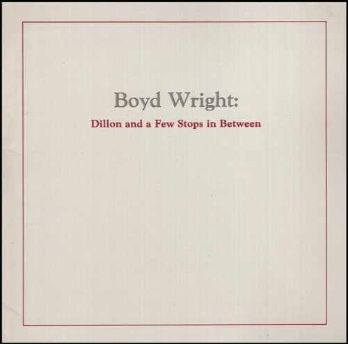Boyd Wright: Dillon and a Few Stops in Between