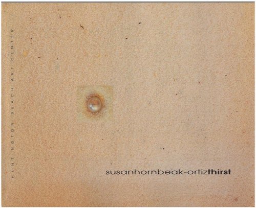 Susan Hornbeak-Ortiz: Thirst and Barbara Benish: Sandcastles
