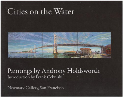 Cities on the Water: Paintings by Anthony Holdsworth