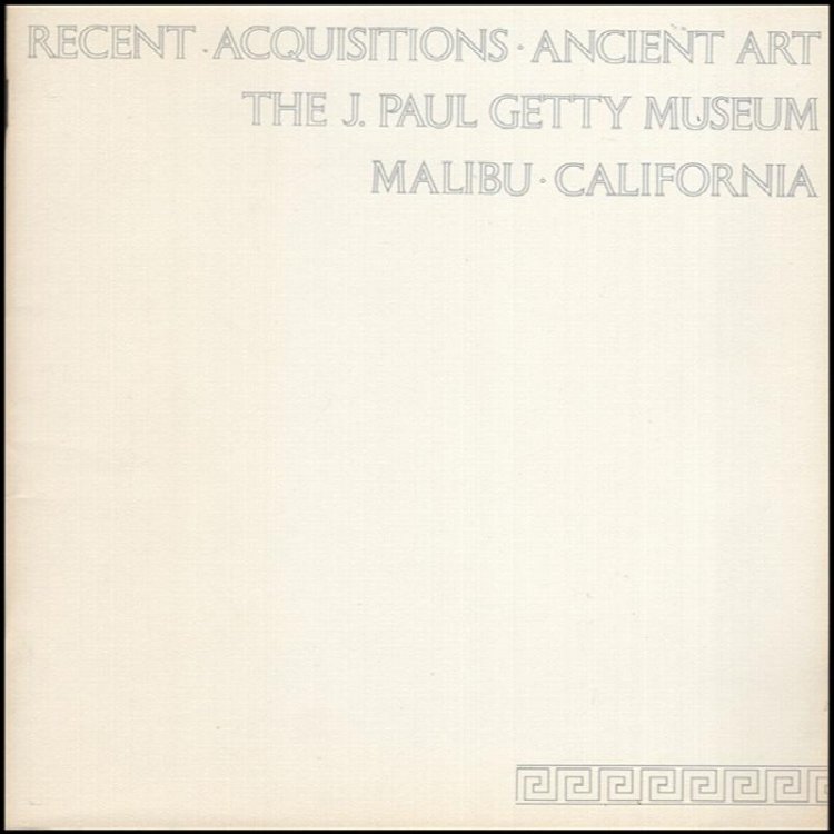 Recent Acquisitions: Ancient Art at J. Paul Getty Museum, Malibu, California (Exhibition Catalog)