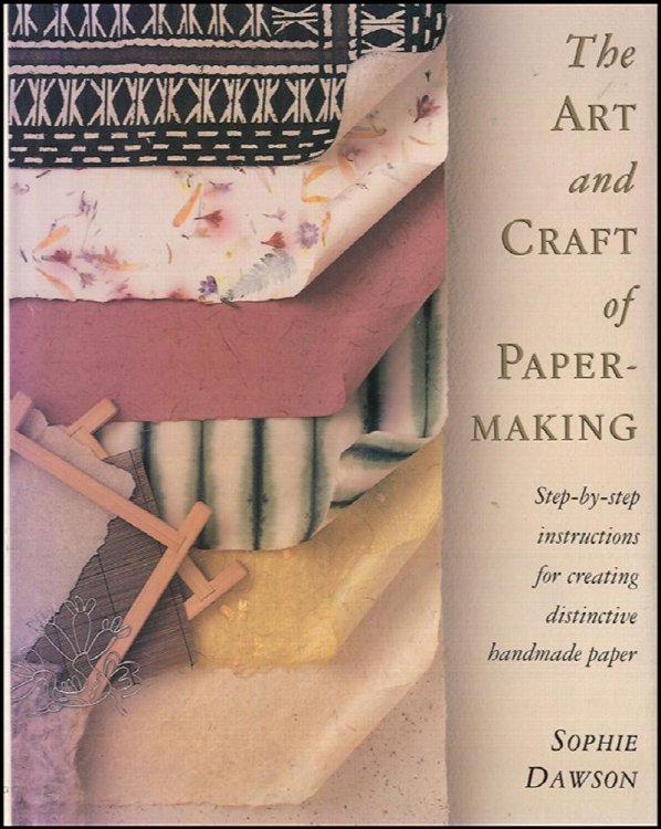 The Art And Craft Of Papermaking: Step-By-Step Instructions for Creating Distinctive Handmade Paper