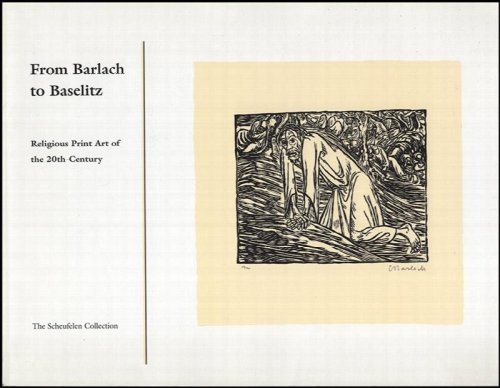 From Barlach to Baselitz: Religious Print Art of the 20th-century (The Scheufelen Collection)