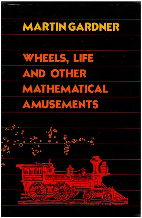 Wheels, Life and other Mathematical Amusements