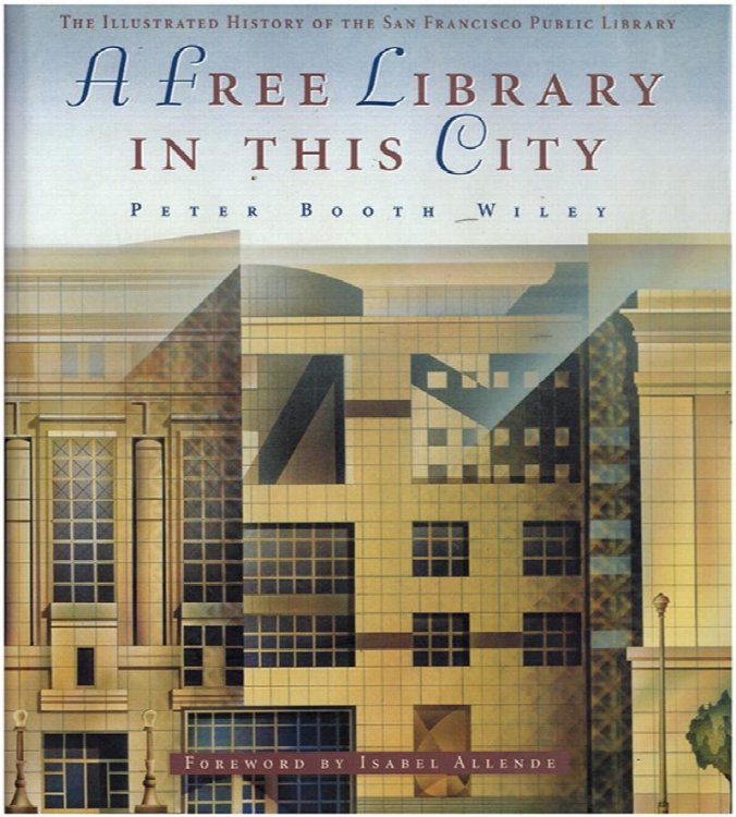 A Free Library in This City: The Illustrated History of the San Francisco Public Library