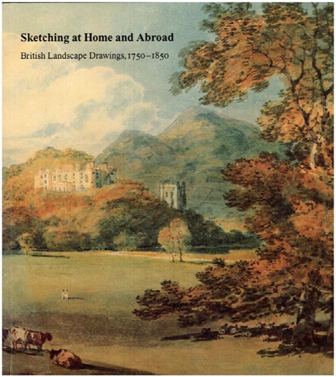 Sketching at Home and Abroad: British Landscape Drawings, 1750-1850