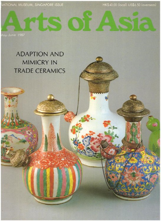 Adaption and Mimicry in Trade Ceramics (Arts of Asia, Vol 17, No 3, May-June 1987)