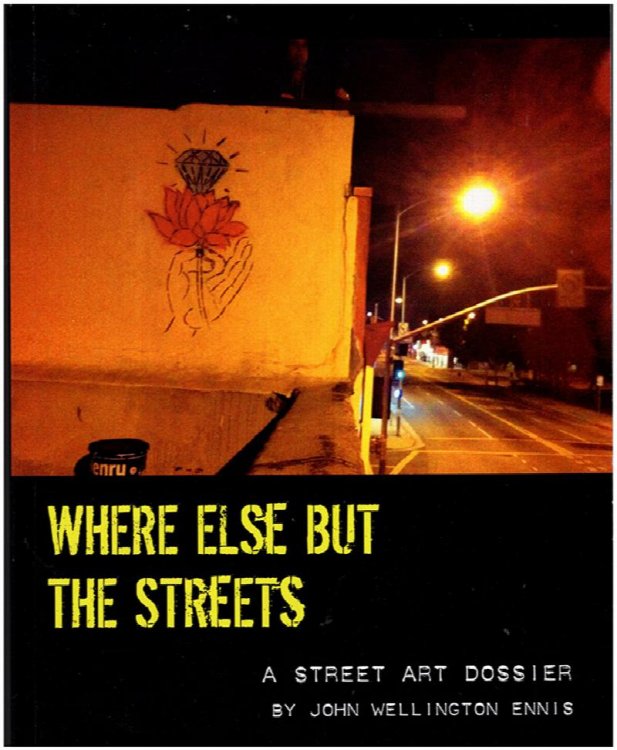 Where Else But the Streets: A Street Art Dossier