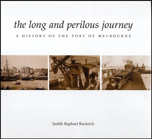 The Long and Perilous Journey: A History of the Port of Melbourne