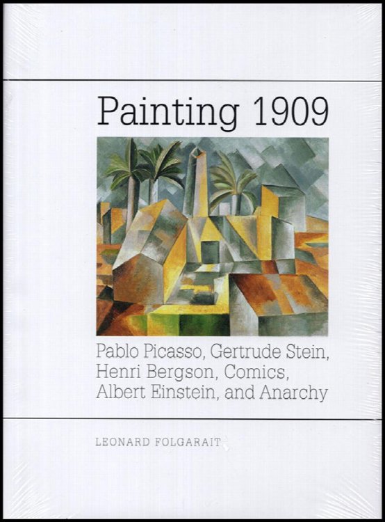 Painting 1909: Pablo Picasso, Gertrude Stein, Henri Bergson, Comics, Albert Einstein, and Anarchy