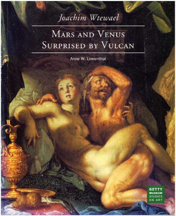 Joachim Wtewael: Mars and Venus Surprised b Vulcan