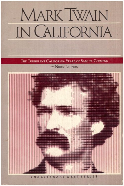 Mark Twain in California: The Turbulent California Years of Samuel Clemens