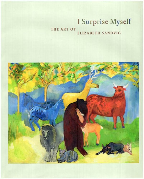 I Surprise Myself: The Art of Elizabeth Sandvig