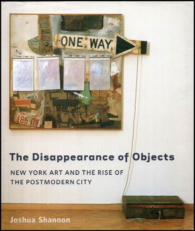 The Disappearance of Objects: New York Art and the Rise of the Postmodern City
