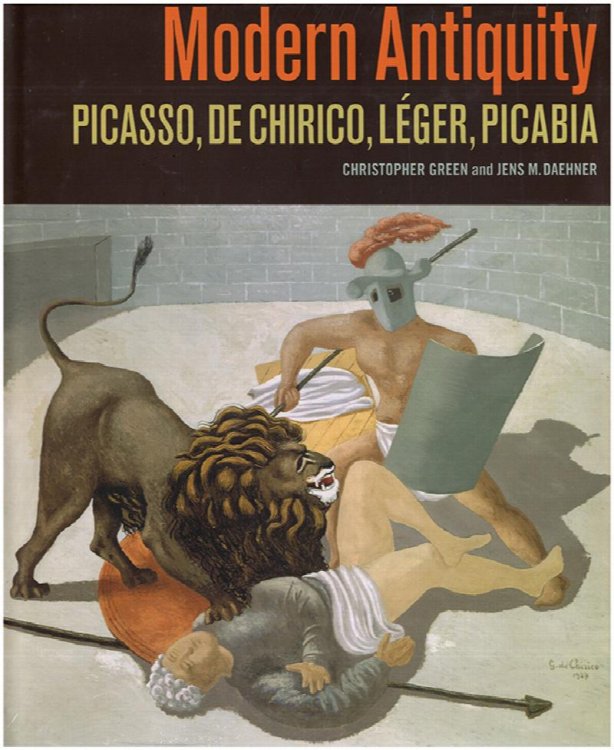 Modern Antiquity: Picasso, De Chirico, Leger, Picabia