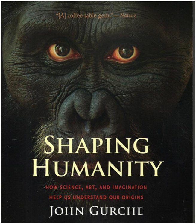 Shaping Humanity: How Science, Art, and Imagination Help Us Understand Our Origins