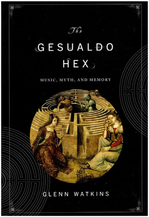 Gesualdo Hex: Music, Myth, and Memory