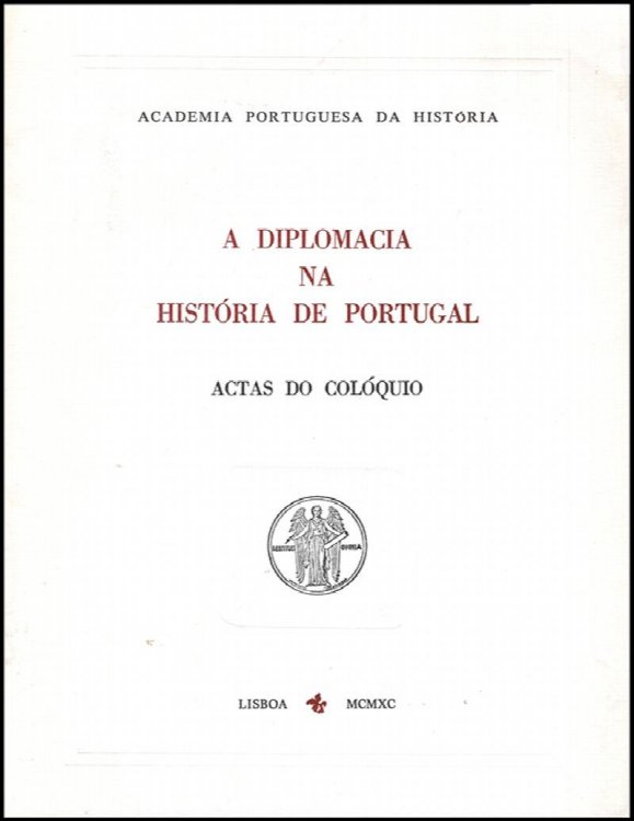 A Diplomacia na historia de Portugal: actas do coloquio