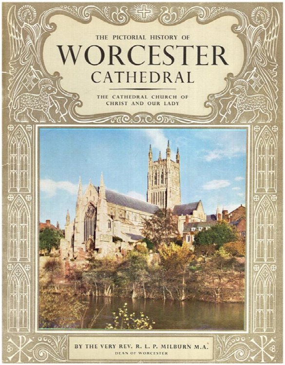The Pictorial History of Worcester Cathedral: The Cathedral Church of Christ and Our Lady