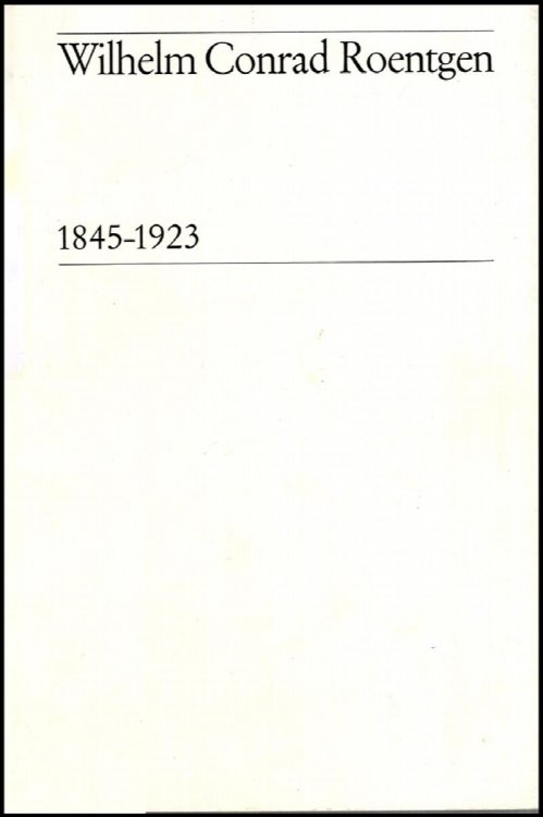 Wilhelm Conrad Roentgen 1845-1923