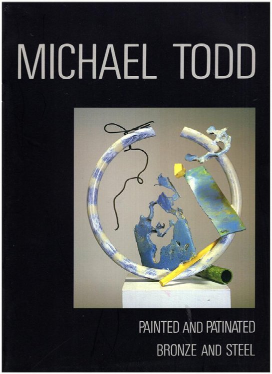 Image for Michael Todd: Painted and Patinated Bronze and Steel Michael Todd: Painted and Patinated Bronze and Steel