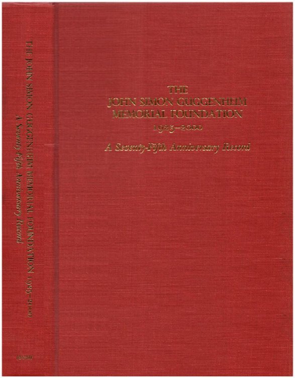 The John Simon Guggenheim Memorial Foundation 1925-2000