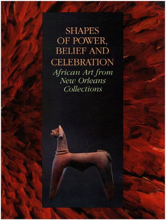 Shapes of Power, Belief, and Celebration: African Art from New Orleans Collections