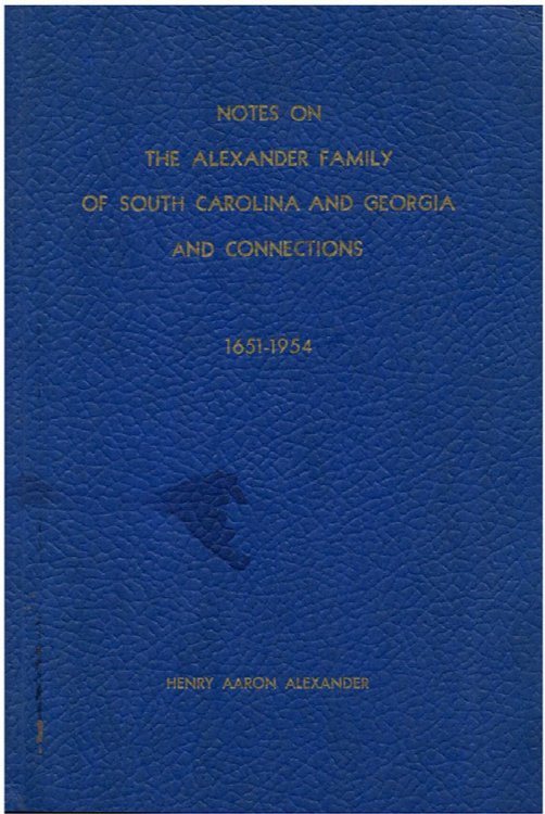 Notes On The Alexander Family of South Carolina and Georgia And Connections, 1651-1954 (with laid in genealogical chart)