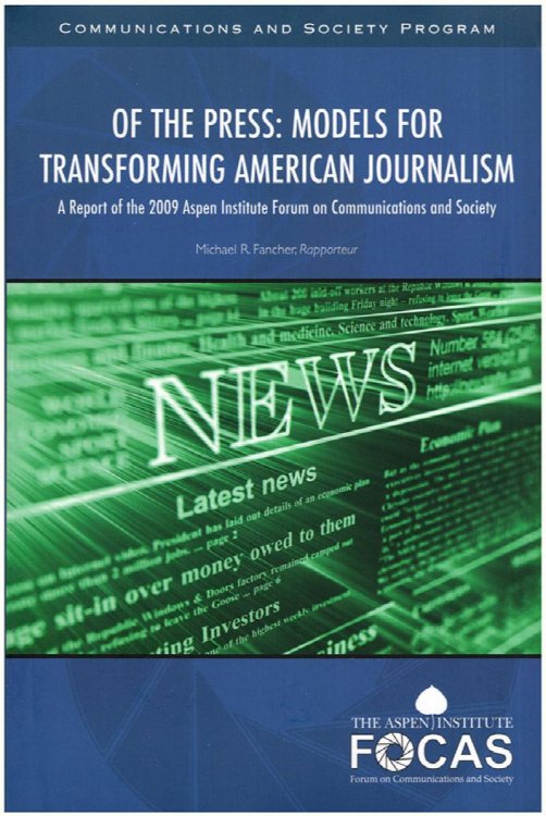 Of the Press: Models for Transforming American Journalism