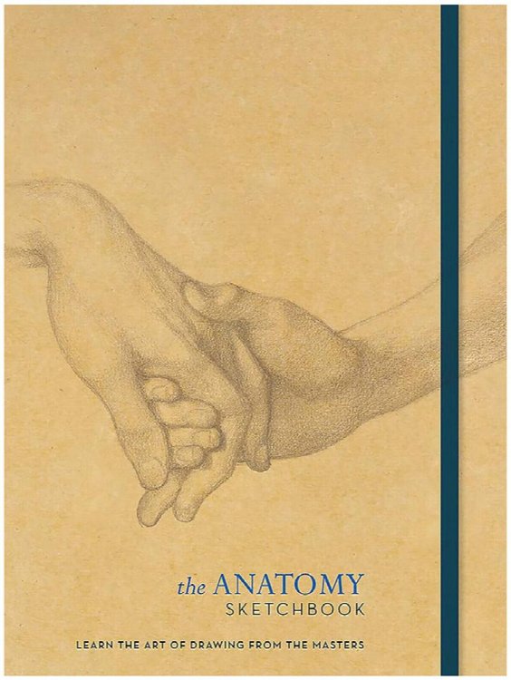 The Anatomy Sketchbook: Learn the Art of Drawing From the Masters