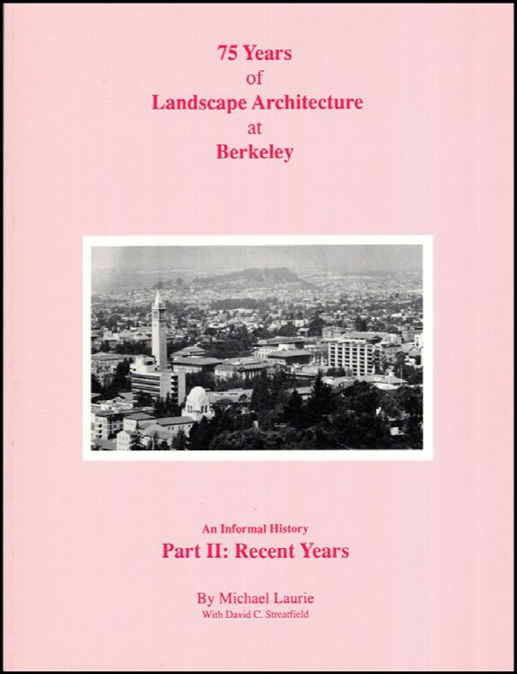 75 Years of Landscape Architecture at Berkeley: Part II: Recent Years: An Informal History