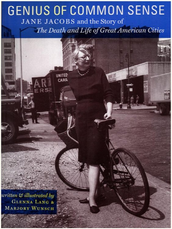 Genius of Common Sense: Jane Jacobs and the Story of the Death and Life of Great American Cities