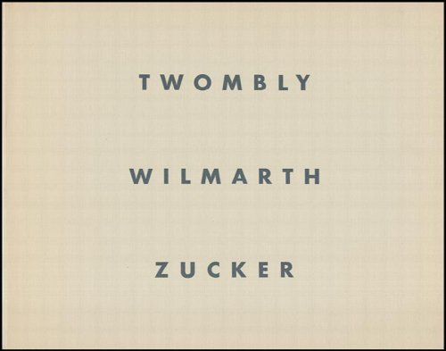 Cy Twombly, Christopher Wilmarth, Joe Zucker (May 21--June 27, 1986)