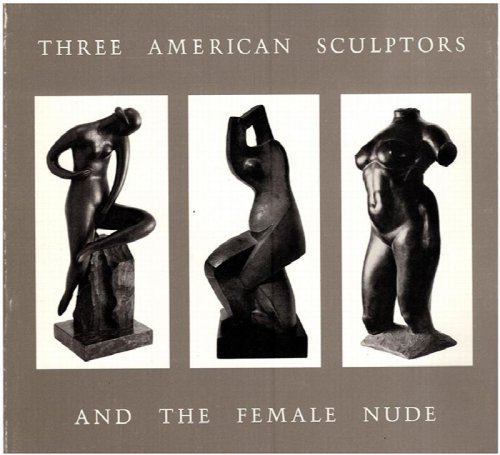 Three American Sculptures and the Female Nude: Lachaise, Nadelman, Archipenko