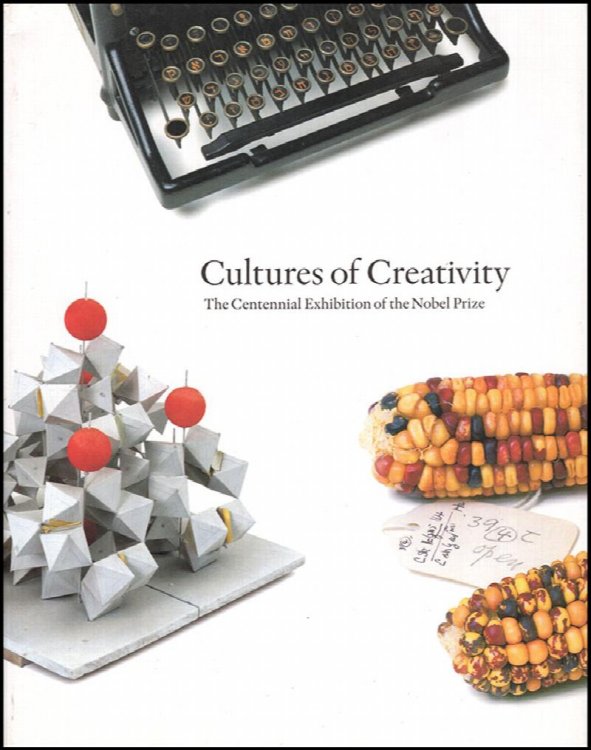 Cultures of Creativity: The Centennial Exhibition of the Nobel Prize