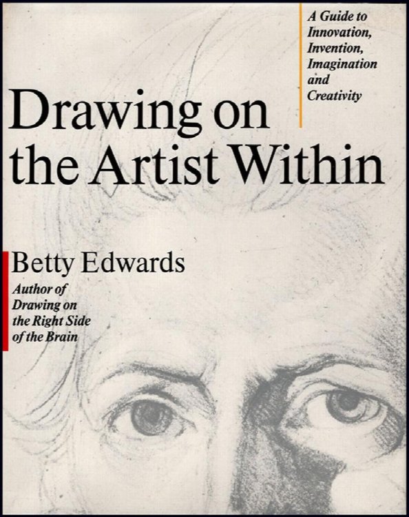 Drawing on the Artist Within: A Guide to Innovation, Invention, Imagination and Creativity