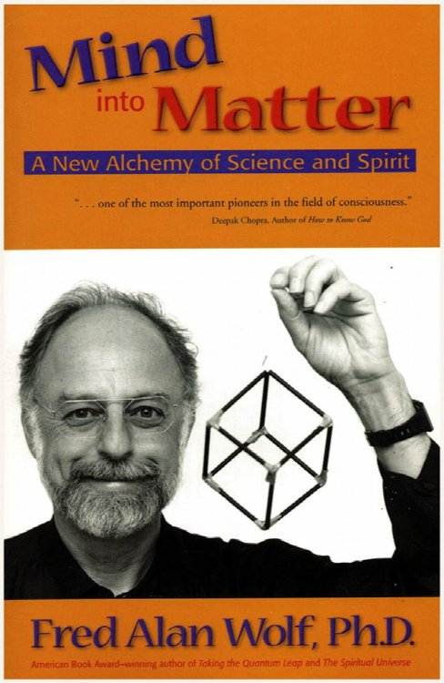 Mind into Matter: A New Alchemy of Science and Spirit